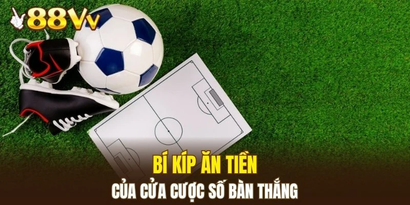 Dàn Lô Hay Về Nhất - Bí Kíp Nâng Cao Xác Suất Trúng Lớn 7 Bí kíp ăn tiền của cửa cược số bàn thắng
