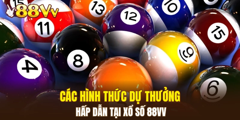 Các hình thức dự thưởng hấp dẫn tại xổ số 88VV