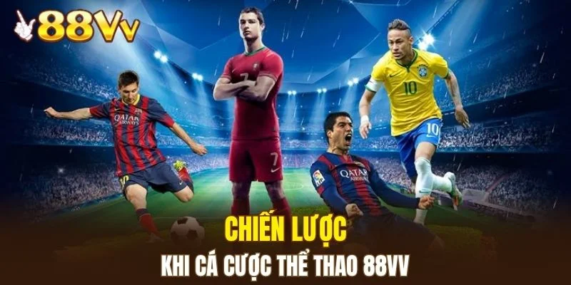 Thể Thao 88VV 6 Chia sẻ chiến lược hiệu quả khi cá cược thể thao