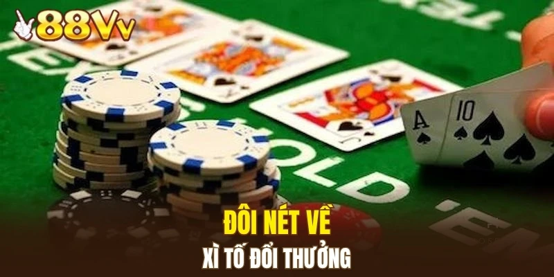 Đôi nét về xì tố đổi thưởng