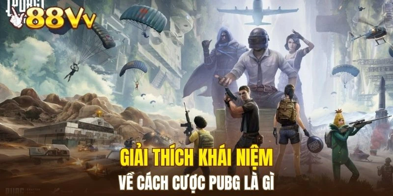 Dàn Lô Hay Về Nhất - Bí Kíp Nâng Cao Xác Suất Trúng Lớn 5 Giải thích khái niệm về cách cược PUBG là gì