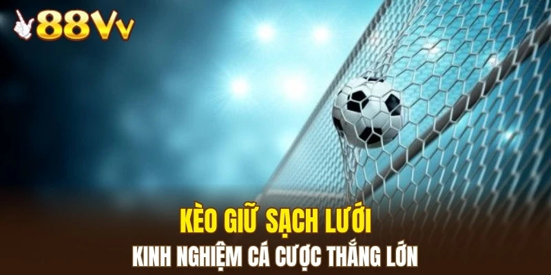 Kèo giữ sạch lưới