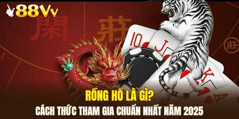 rồng hổ là gì