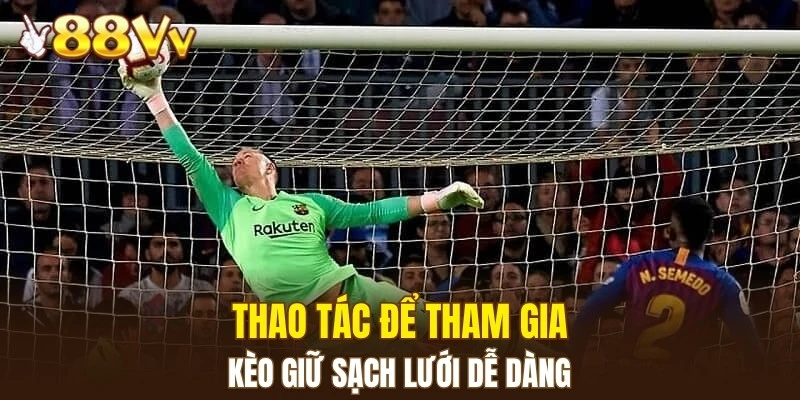 Dàn Lô Hay Về Nhất - Bí Kíp Nâng Cao Xác Suất Trúng Lớn 6 Thao tác để tham gia kèo giữ sạch lưới dễ dàng