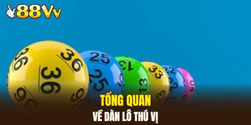 Bí Quyết Soi Cầu Lô Toàn Diện Hiệu Quả, Dễ Áp Dụng 5 Tổng quan về dàn lô thú vị