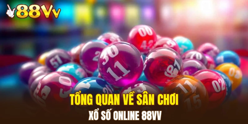 Tổng quan về sân chơi xổ số online 88VV